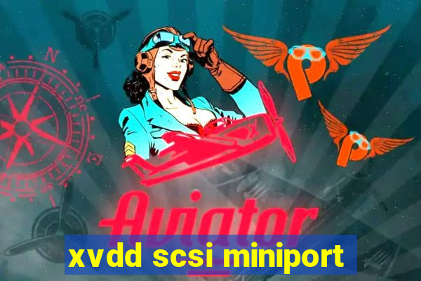 xvdd scsi miniport